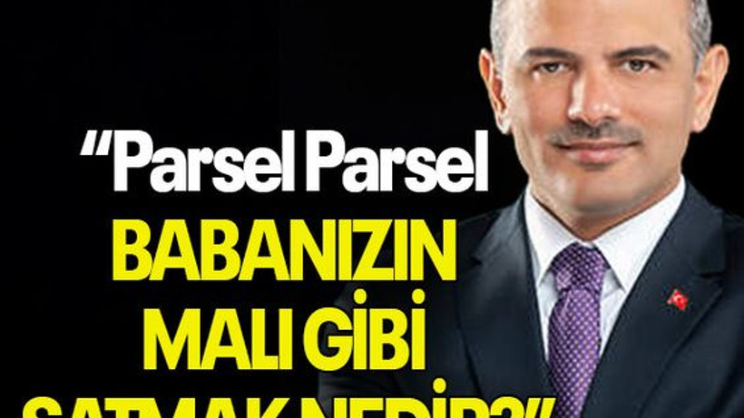 “Parsel Parsel BABANIZIN MALI GİBİ SATMAK NEDİR?”